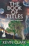 The Book of Titles: My Journey to Recovery