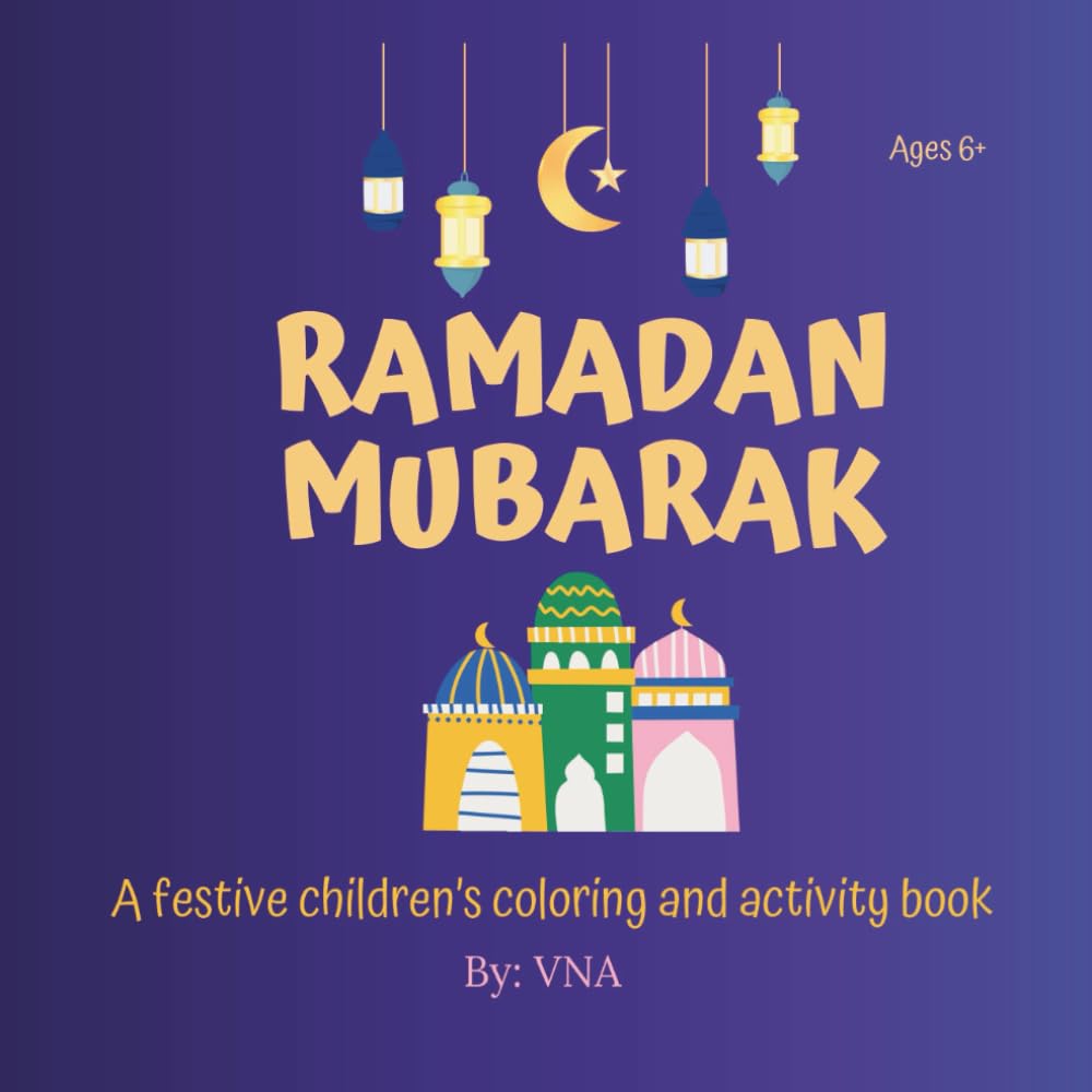 RAMADAN MUBARAK: A festive children's coloring and activity book