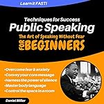 Cover of Public Speaking Techniques for Success: The Art of Speaking Without Fear