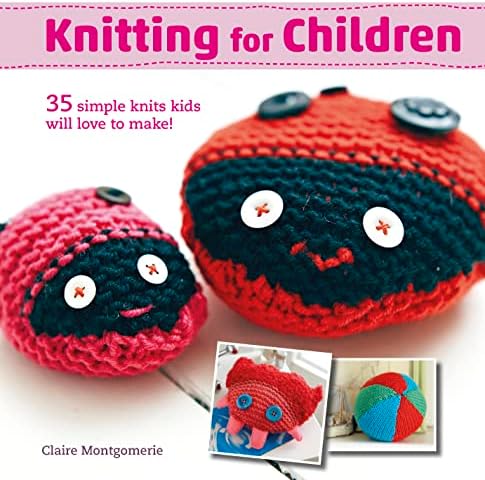 Knitting for Children: 35 simple knits kids will love to make! Paperback โ June 13, 2017