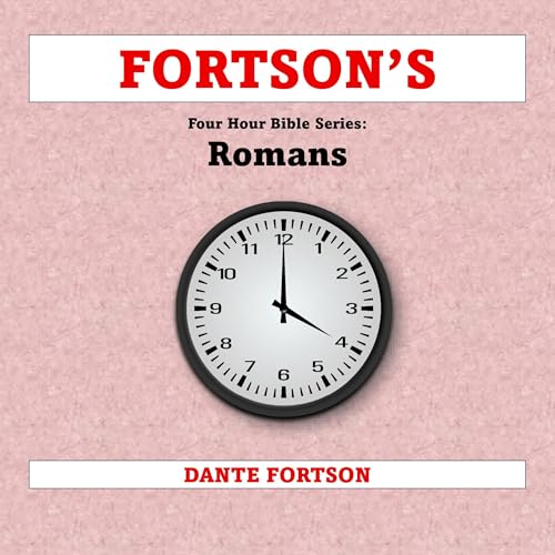 Fortson's Four Hour Bible Series: Romans Audiobook By Dante Fortson cover art