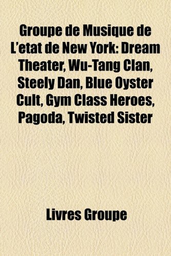 Groupe de Musique de L'Etat de New York: Dream Theater, Wu-Tang Clan, Steely Dan, Blue Oyster Cult, Gym Class Heroes, Pagoda, Twisted Sister