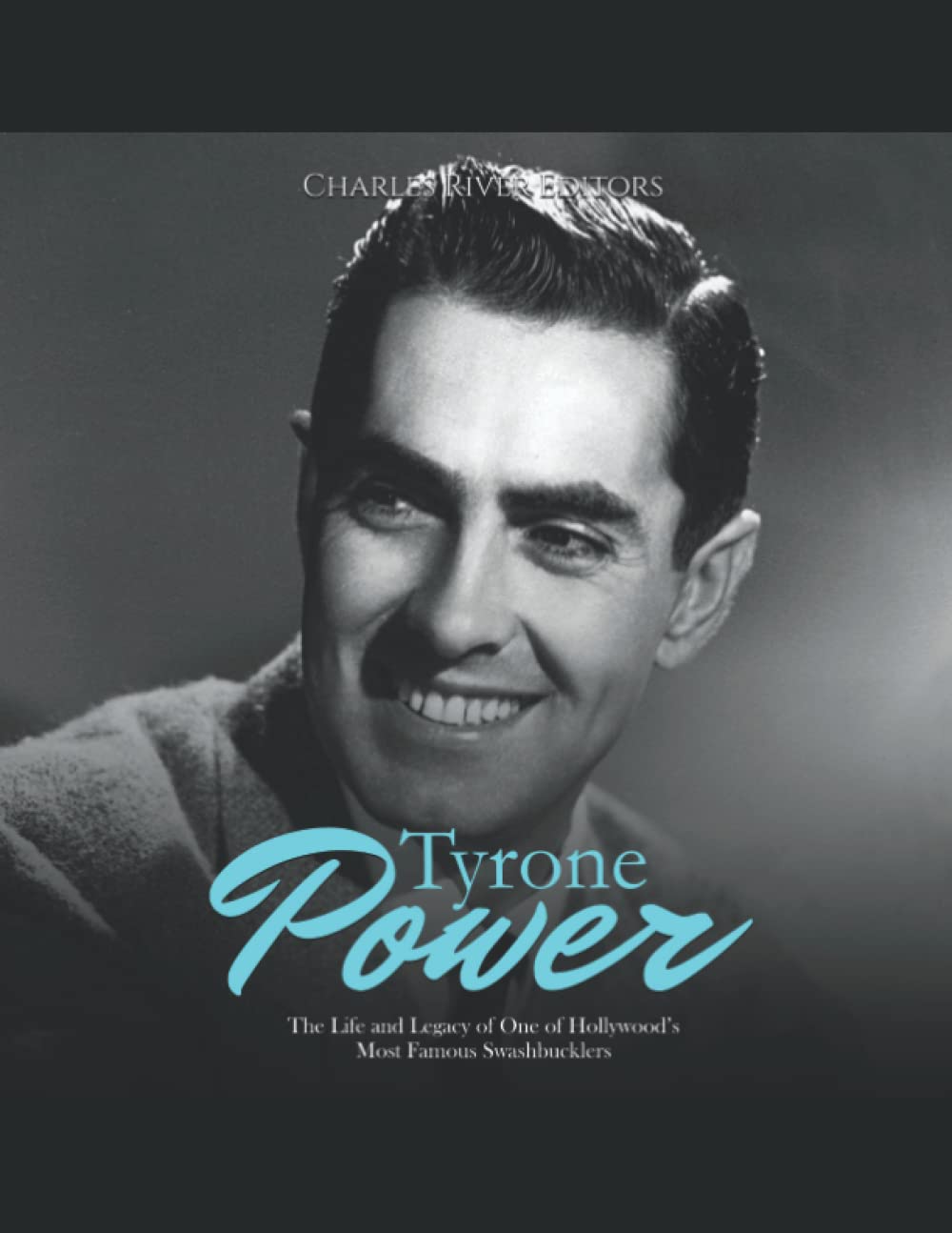 Tyrone Power: The Life and Legacy of One of Hollywood’s Most Famous Swashbucklers