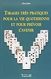  Tirages très pratiques pour la vie quotidienne et pour prévoir l\'avenir
