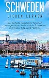 Schweden lieben lernen: Der perfekte Reiseführer für einen unvergesslichen Aufenthalt in Schweden inkl. Insider-Tipps und Packliste - Flora Waldberg 