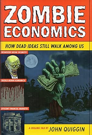Zombie Economics: How Dead Ideas Still Walk among Us book cover