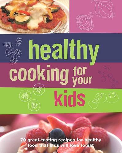 Healthy Cooking for Your Kids: Sarah Banbery, Clive Bozzard-Hill, Sarah ...