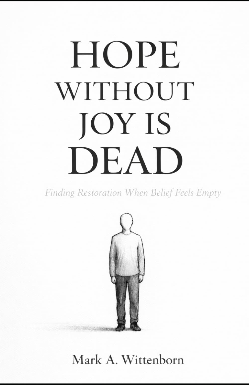 Hope Without Joy Is Dead?: Testing Faith When Illusion Falls Away (The Quiet Formation Series)