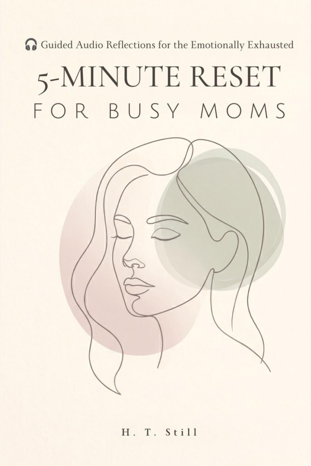 5-Minute Reset for Busy Moms: 30 Guided Audio Resets for Overwhelmed Mothers Who Never Get to Stop