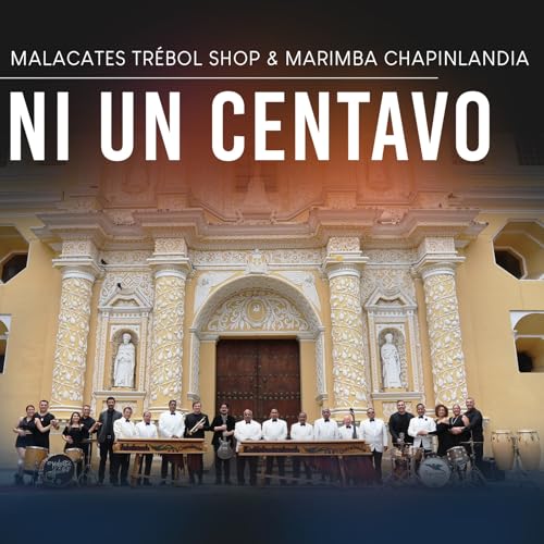 Reproducir Ni Un Centavo de Malacates Trebol Shop & Marimba