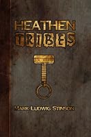 Heathen Tribes: A Collection of Essays Concerning the Tribes of Our Folk 1468107348 Book Cover