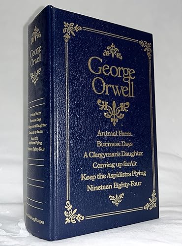 George Orwell Omnibus: The Complete Novels: Animal Farm, Burmese Days, A Clergyman's Daughter, Coming up for Air, Keep the Aspidistra Flying, and, 1984 Nineteen Eighty-Four