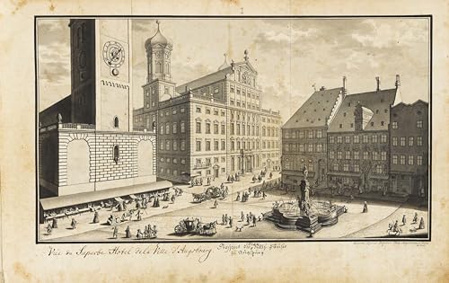 Das Prächtige Rathaus Der Stadt Augsburg: Salomon Kleiners Originalzeichnungen Aus Den Jahren 1727/2