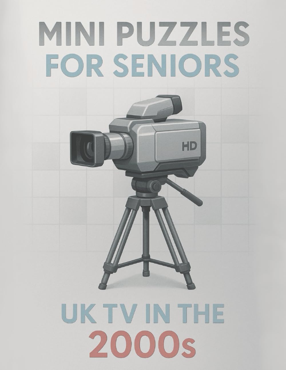 Mini Puzzles for Seniors: UK TV in the 2000s: Large Print Crossword Puzzles Celebrating Classic British Television Shows and Stars from the 2000s (Mini Puzzles for Seniors: UK TV Through the Decades)