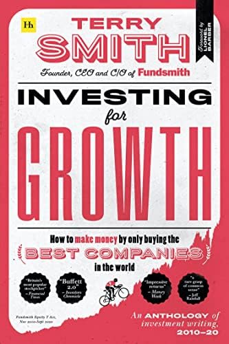 Investing for Growth: How to make money by only buying the best companies  in the world – An anthology of investment writing, 2010–20
