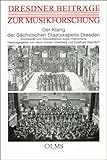 Der Klang der sächsischen Staatskapelle Dresden: Kontinuität und Wandelbarkeit eines Phänomens - Ein Tagungsbericht (Dresdner Beiträge zur Musikforschung) - Herausgeber: Hans G Ottenberg, Eberhard Steindorf Vorwort: Eckhard Noack 