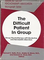 The Difficult Patient in Group: Group Psychotherapy With Borderline and Narcissistic Disorders (Monograph Series (American Group Psychotherapy Association)) 0823612864 Book Cover