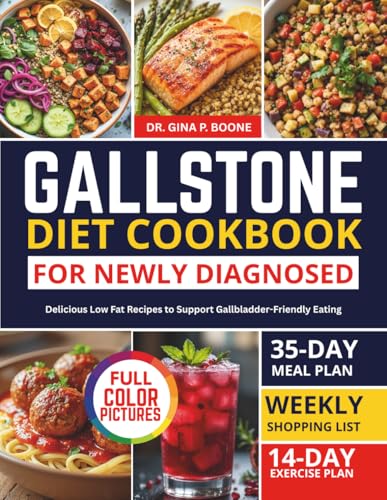 GALLSTONE DIET COOKBOOK FOR NEWLY DIAGNOSED: Delicious Low Fat Recipes to Support Gallbladder-Friendly Eating