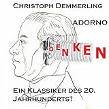 Adorno - ein Klassiker des 20. Jahrhunderts?