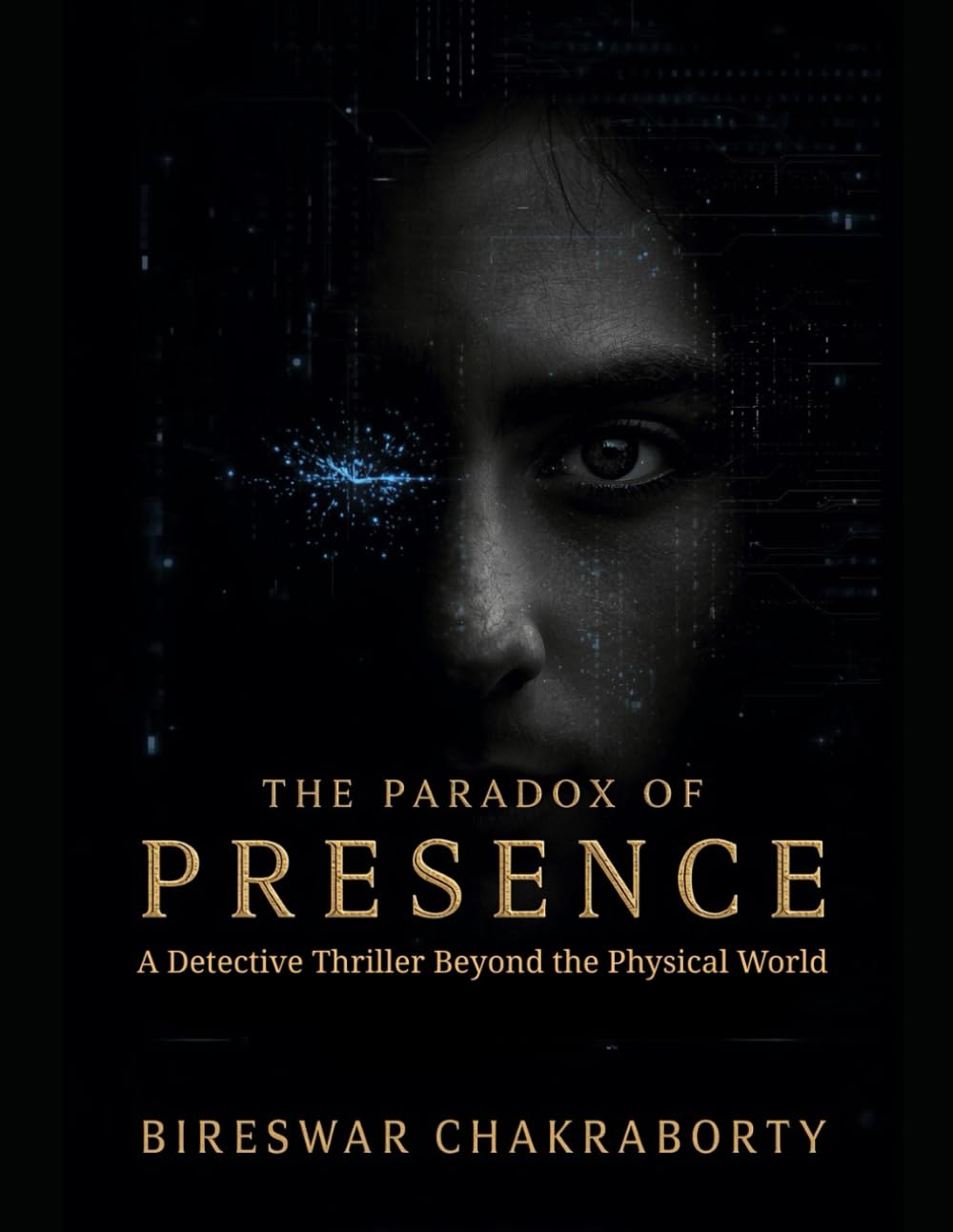 THE PARADOX OF PRESENCE : A Detective Thriller Beyond the Physical World (Crime Investigation Story)