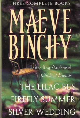 Maeve Binchy: Three Complete Books: The Lilac Bus; Firefly Summer; Silver Wedding