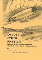 Occult Ether Physics: Tesla's Hidden Space Propulsion System and the Conspiracy to Conceal It 0963746766 Book Cover