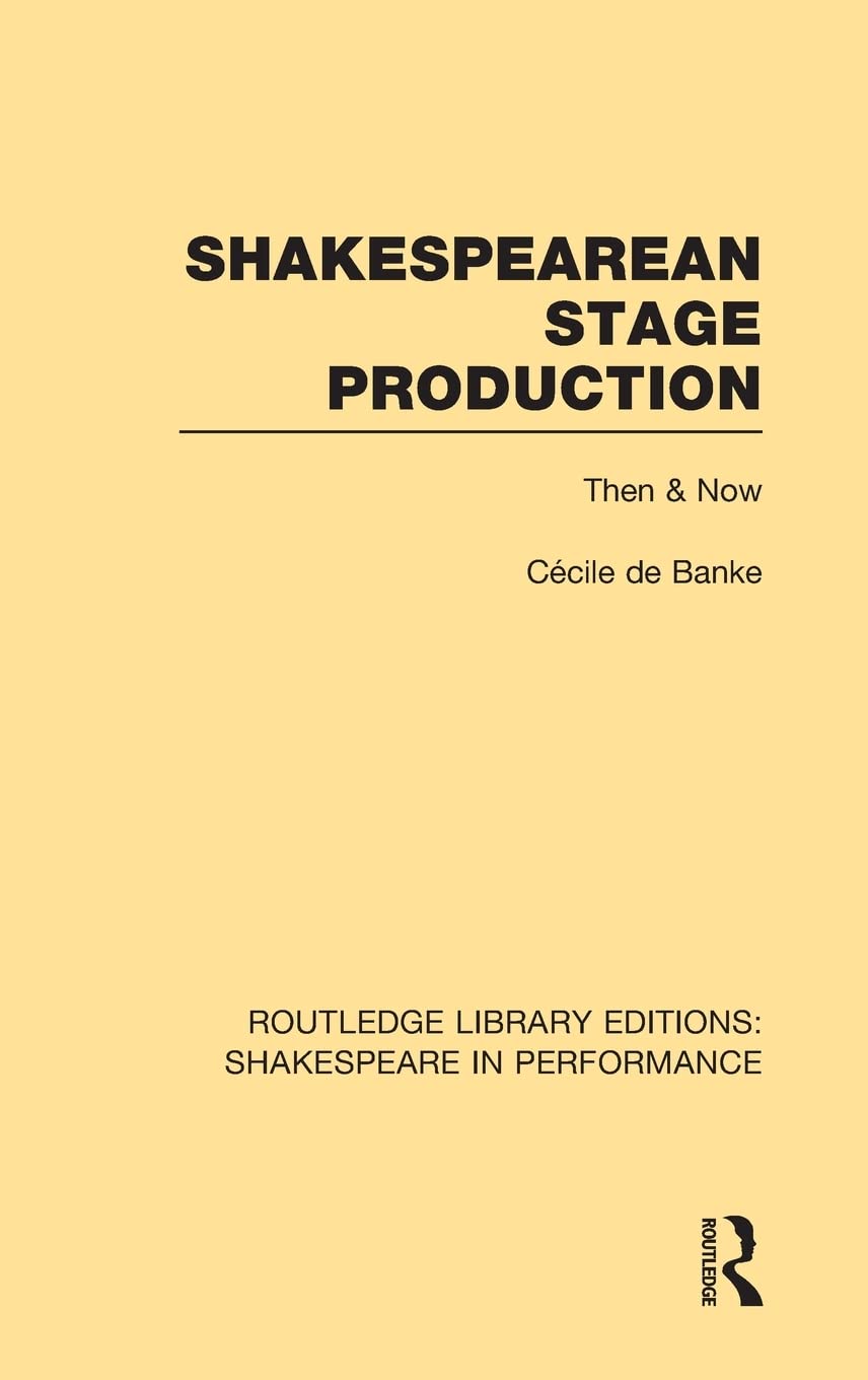 Shakespearean Stage Production: Then and Now