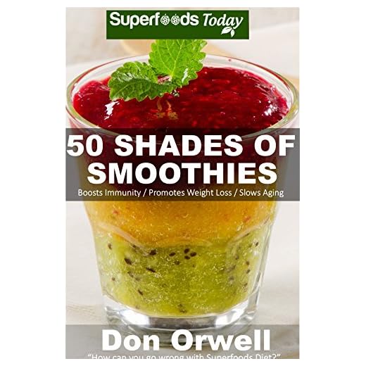 50 Shades of Smoothies: Over 50 Blender Recipes, weight loss green smoothie, detox diet plan,detox smoothie recipes, detox program,detox cleanse juice, ... recipes (Fifty Shades of Superfoods Book 1)