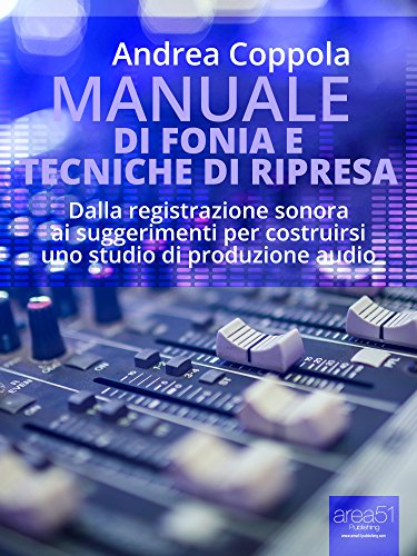 Manuale di fonia e tecniche di ripresa: Dalla