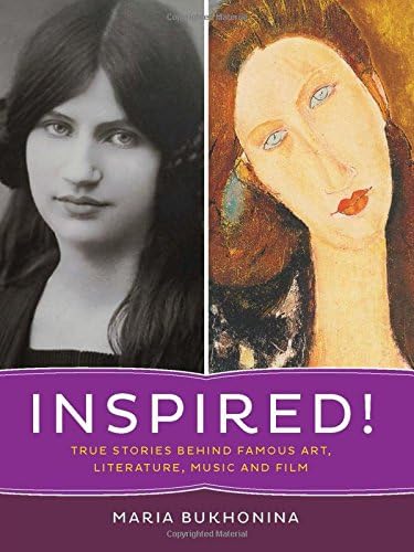 Inspired!: True Stories Behind Famous Art, Literature, Music, and Film