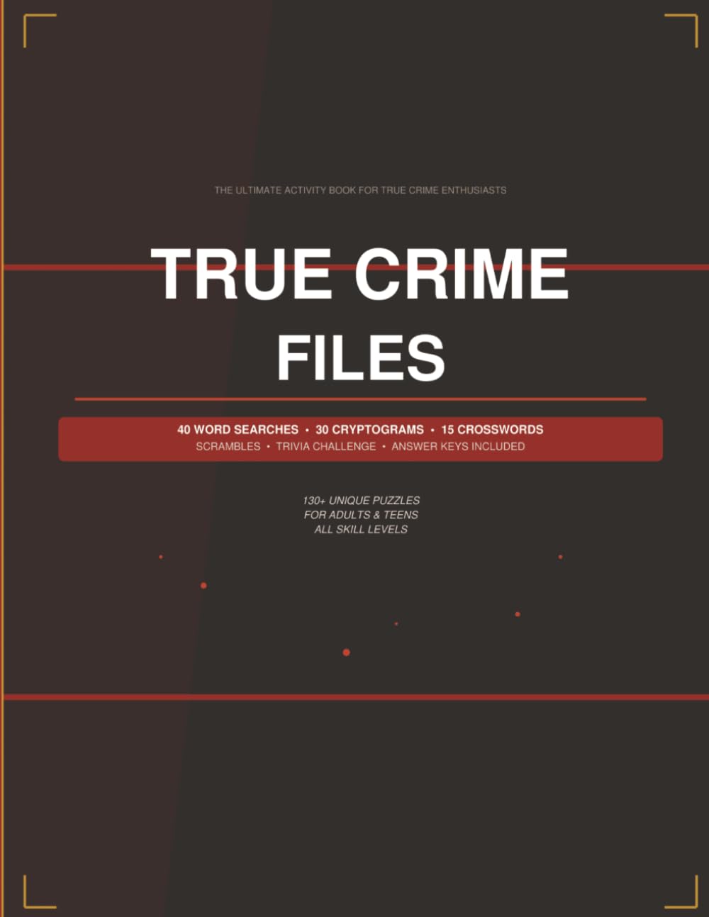 True Crime Files: The Ultimate Activity Book for True Crime Enthusiasts
