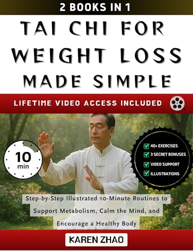 Tai Chi for Weight Loss Made Simple : Step-by-Step Easy Illustrated 10-Minute Routines to Support Metabolism, Calm the Mind, and Encourage a Healthy Body (Tai Chi Made Simple) (English Edition)