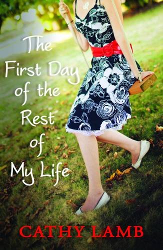 The First Day of the Rest of My Life. Cathy Lamb 0749040424 Book Cover