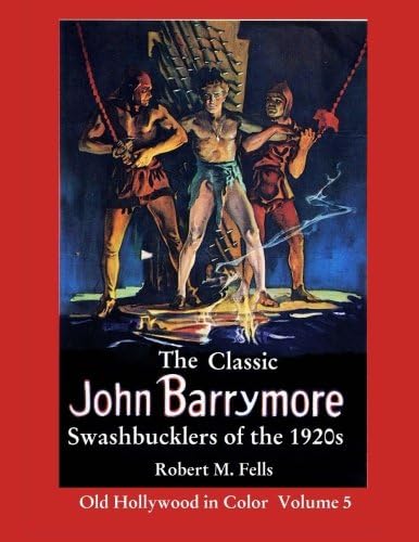 The Classic John Barrymore Swashbucklers of the 1920s: Old Hollywood in Color 5