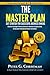 The Master Plan: Exit Strategy For Successful Business Owners: Discover A Strategic Planning Formula for Maximum Company Value, Strong Asset Protection and Work-Life Balance