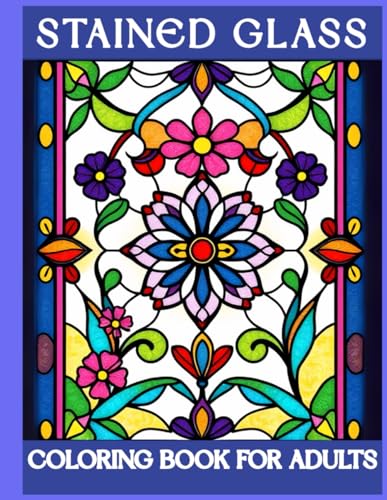 Stained Glass Coloring Book for Adults: 50 Bold and Simple Window Designs for Relaxation and Stress Relief – Easy for Beginners with Thick Lines and Large Print Pages