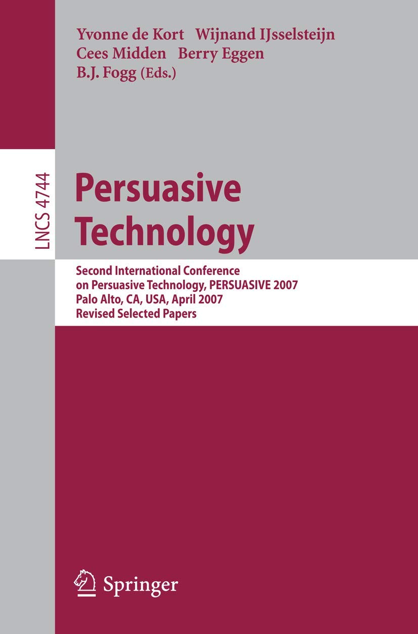 Persuasive Technology: Second International Conference on Persuasive Technology, PERSUASIVE 2007, Palo Alto, CA, USA, April 26-27, 2007. ... Applications, incl. Internet/Web, and HCI) Paperback – Import, 30 November 2007