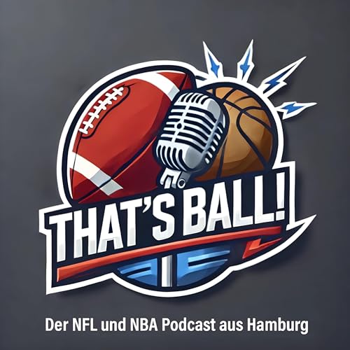 Couverture de That&rsquo;s Ball! &ndash; Der NFL und NBA Podcast aus Hamburg
