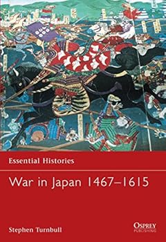 Paperback War in Japan 1467–1615 (Essential Histories, 46) Book