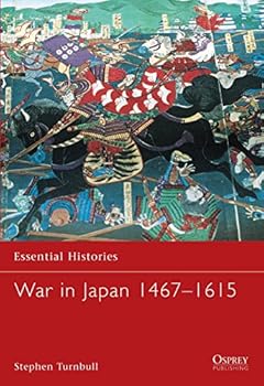 Paperback War in Japan 1467–1615 (Essential Histories) Book