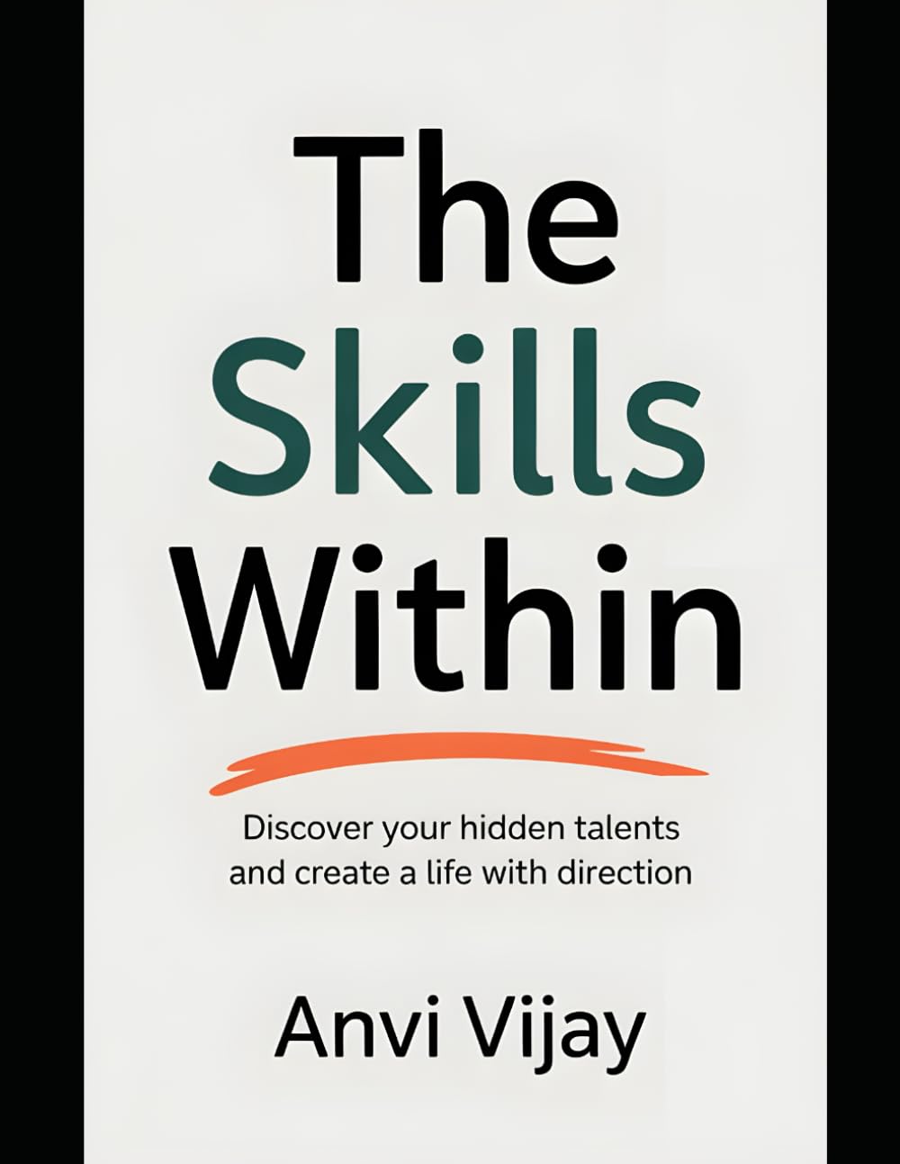The Skills Within: Discover Your Hidden Talents and Create a Life with Direction