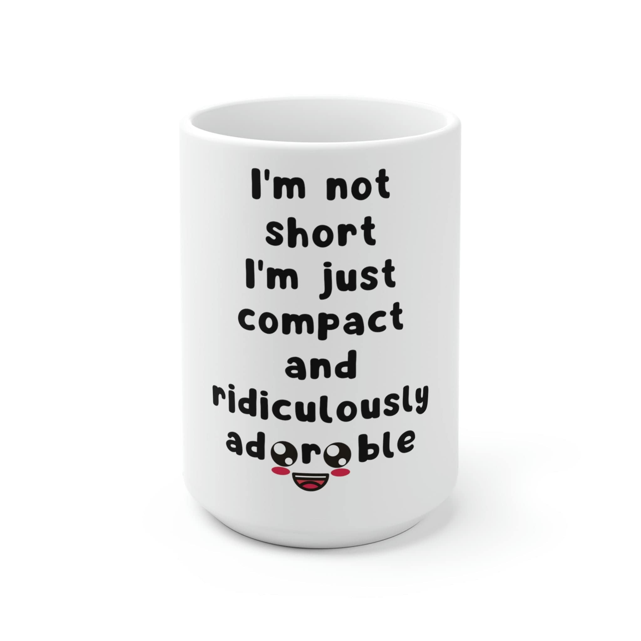 White Ceramic Mug Funny I'm not Short I'm Just Compact Saying Novelty Wife Sarcastic Husband Men Women Sarcasm 15oz