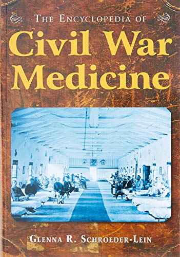 The Encyclopedia of Civil War Medicine 1st Edition