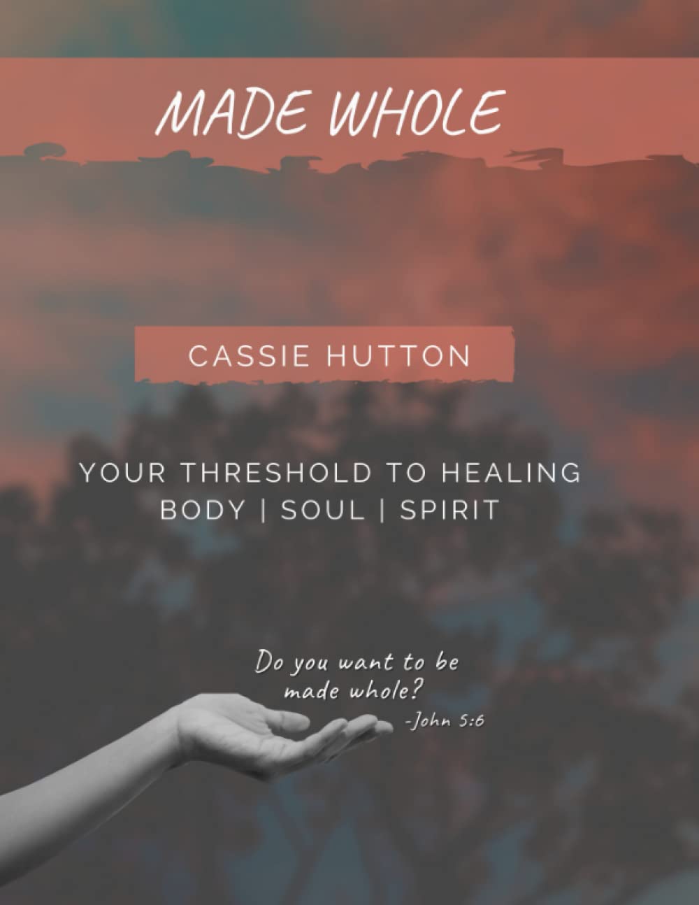 Made Whole: Your Threshold to Healing Body Soul Spirit