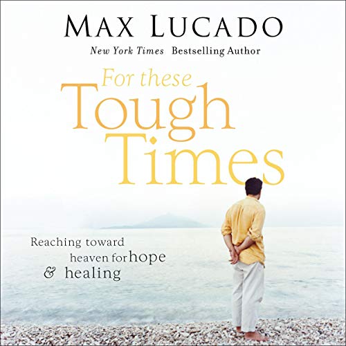 For These Tough Times by Max Lucado episode artwork