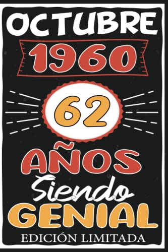 Octubre 1960, 62 Años Siendo Genial Edición Limitada: Octubre 62 Años Cumpleaños Regalo para hombre, mujer mamá, papá nacido en 1960 ... DIARIO, CUADERNO DE NOTAS, APUNTES O AGENDA.
