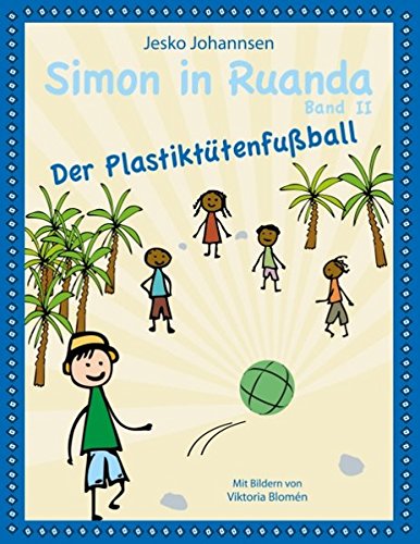 Simon in Ruanda - Der Plastiktütenfußball Simon in Ruanda - Der Plastiktütenfußball
