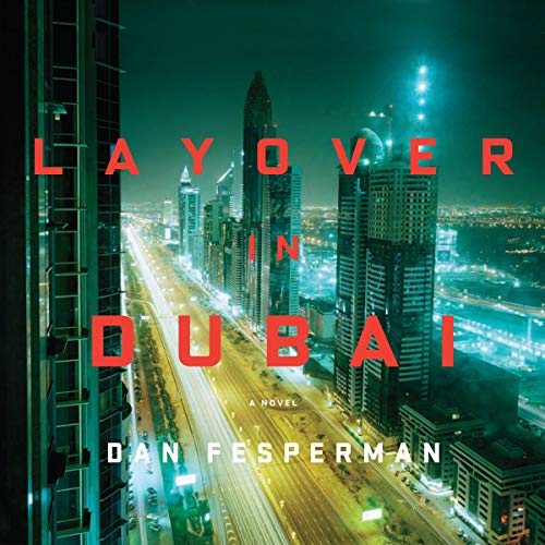 Layover in Dubai A Novel (Audible Audio Edition) Dan Fesperman, Christopher Lane