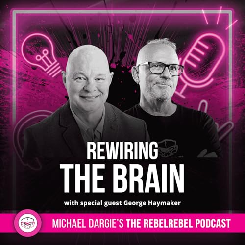 Rewiring the Brain with George Haymaker cover art