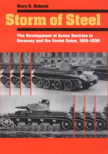 Télécharger Storm of Steel: The Development of Armor Doctrine in Germany and the Soviet Union, 1919–1939 (Corn PDF